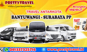  TRAVEL BANYUWANGI SURABAYA PRESTYTRAVEL ( PESAN DI SINI )